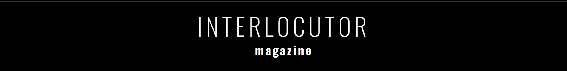 INTERLOCUTOR magazine