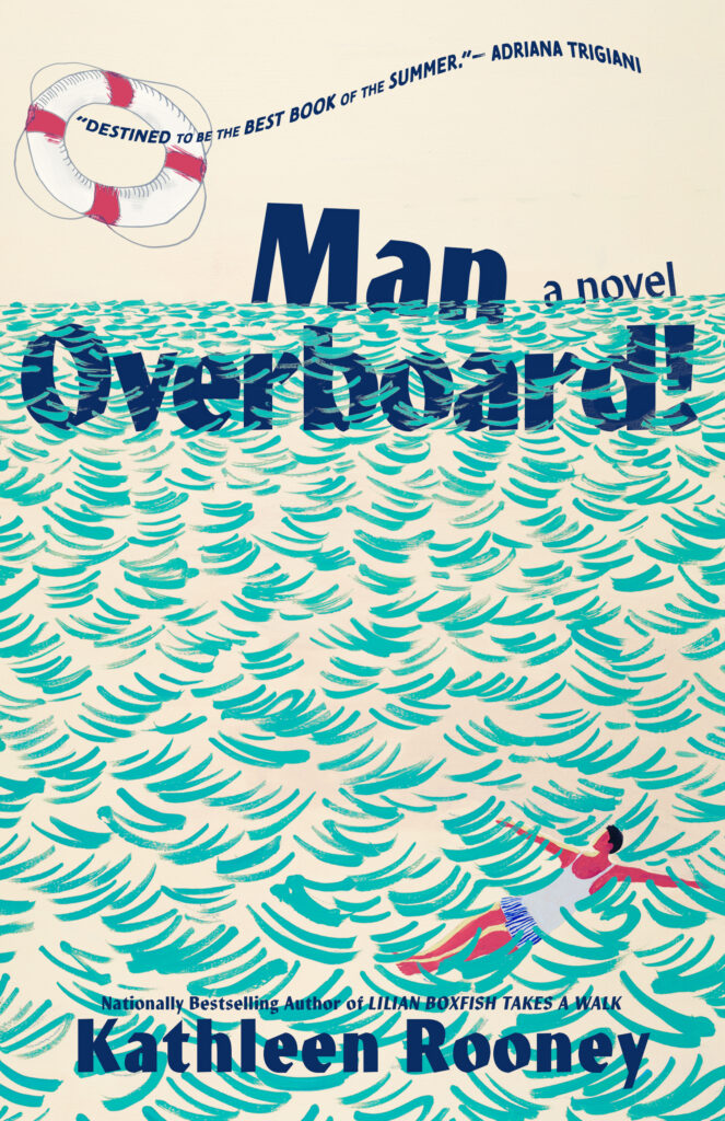 Treading for survival: Kathleen Rooney on her new novel MAN OVERBOARD! 2 Final Cover MAN OVERBOARD